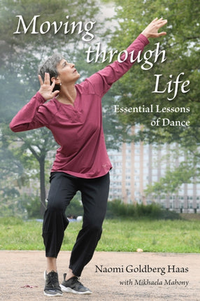 Moving through Life  Essential Lessons of Dance