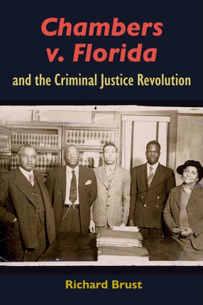 Chambers v. Florida and the Criminal Justice