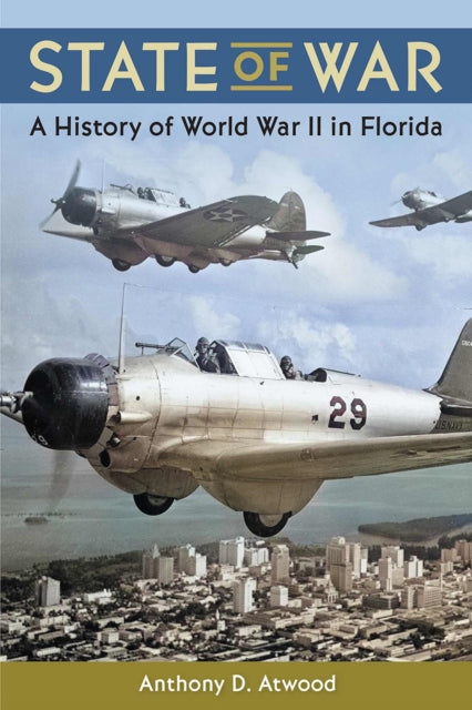 State of War  A History of World War II in Florida