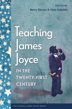 Teaching James Joyce in the TwentyFirst Century