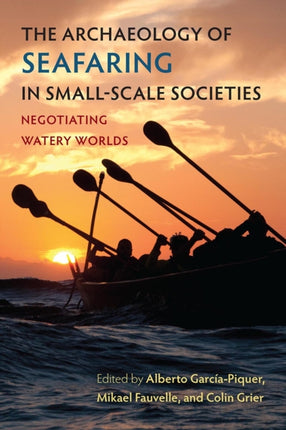 The Archaeology of Seafaring in SmallScale Societies