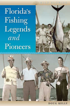 Floridas Fishing Legends and Pioneers