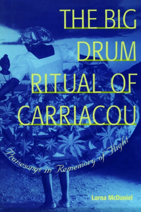 The Big Drum Ritual of Carriacou  Praisesongs in Rememory of Flight
