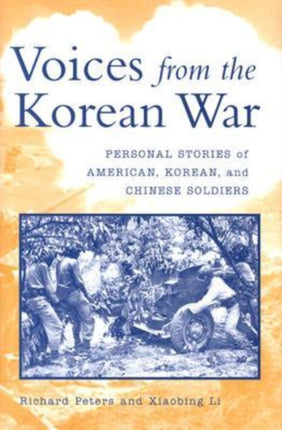 Voices from the Korean War: Personal Stories of American, Korean, and Chinese Soldiers