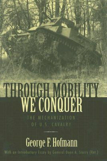 Through Mobility We Conquer: The Mechanization of U.S. Cavalry