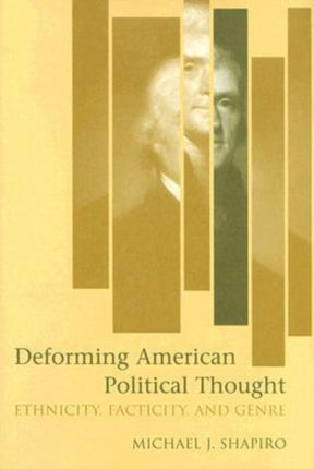 Deforming American Political Thought Ethnicity Facticity and Genre