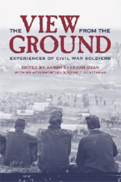 The View from the Ground: Experiences of Civil War Soldiers