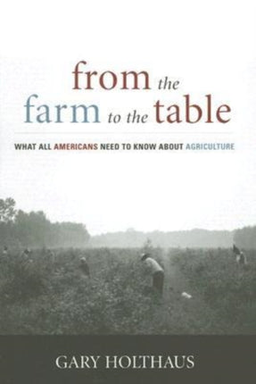 From the Farm to the Table What All Americans