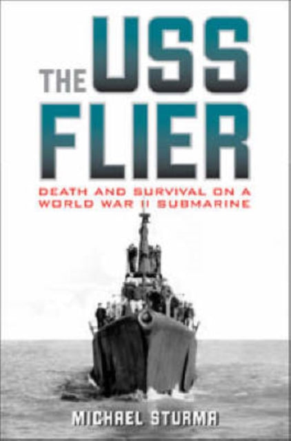 The USS Flier: Death and Survival on a World War II Submarine