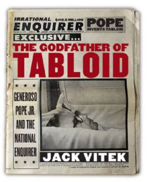 The Godfather of Tabloid: Generoso Pope Jr. and the National Enquirer