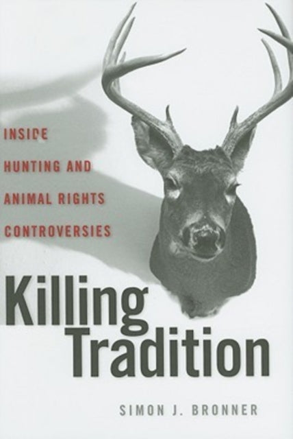 Killing Tradition: Inside Hunting and Animal Rights Controversies