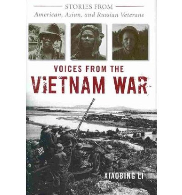 Voices from the Vietnam War Stories from American Asian and Russian Veterans