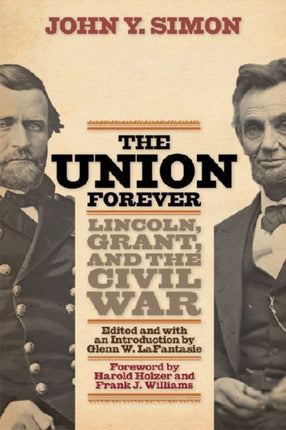 The Union Forever: Lincoln, Grant, and the Civil War