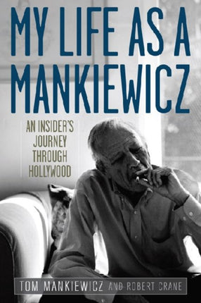 My Life as a Mankiewicz: An Insider's Journey through Hollywood