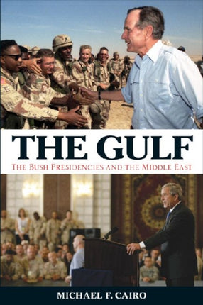 The Gulf: The Bush Presidencies and the Middle East