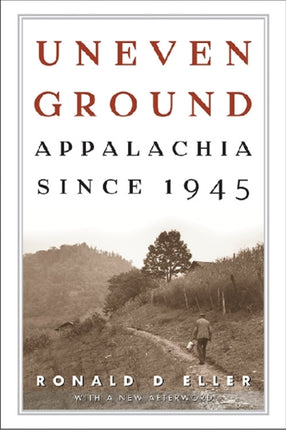 Uneven Ground: Appalachia since 1945