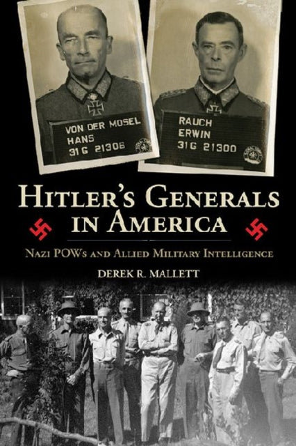 Hitler's Generals in America: Nazi POWs and Allied Military Intelligence