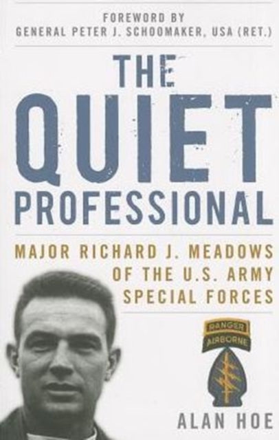 The Quiet Professional: Major Richard J. Meadows of the U.S. Army Special Forces