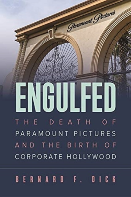 Engulfed: The Death of Paramount Pictures and the Birth of Corporate Hollywood