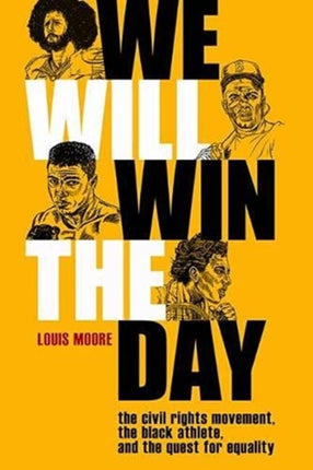 We Will Win The Day: The Civil Rights Movement, the Black Athlete, and the Quest for Equality