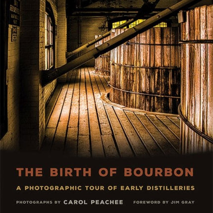 The Birth of Bourbon: A Photographic Tour of Early Distilleries