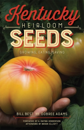 Kentucky Heirloom Seeds: Growing, Eating, Saving