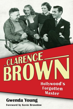 Clarence Brown: Hollywood's Forgotten Master