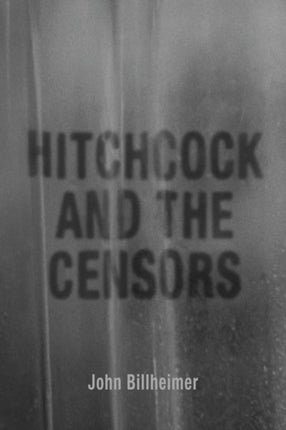 Hitchcock and the Censors Screen Classics
