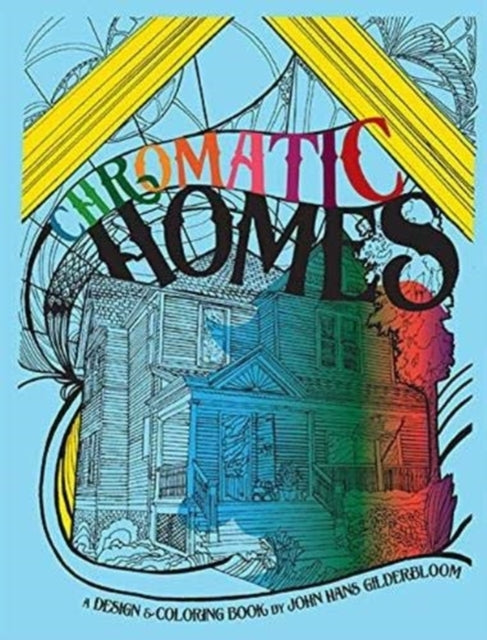 Chromatic Homes: The Design and Coloring Book