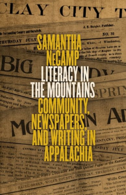 Literacy in the Mountains: Community, Newspapers, and Writing in Appalachia