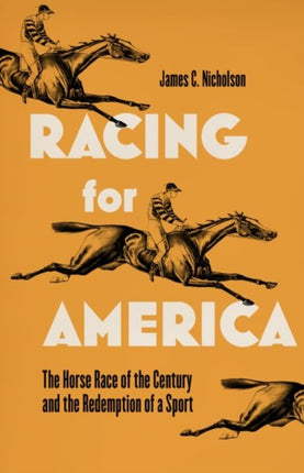 Racing for America: The Horserace of the Century and the Redemption of a Sport