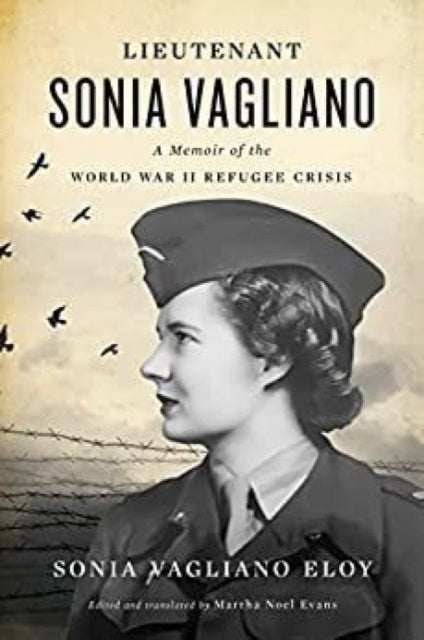 Lieutenant Sonia Vagliano: A Memoir of the World War II Refugee Crisis