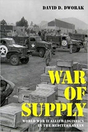 War of Supply: World War II Allied Logistics in the Mediterranean