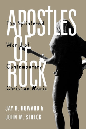 Apostles of Rock The Splintered World of