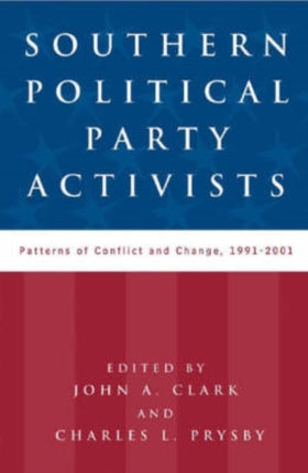 Southern Political Party Activists: Patterns of Conflict and Change, 1991-2001