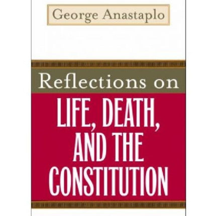 Reflections on Life, Death, and the Constitution