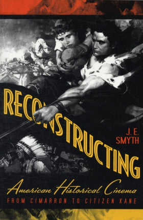 Reconstructing American Historical Cinema From