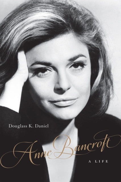 Anne Bancroft: A Life