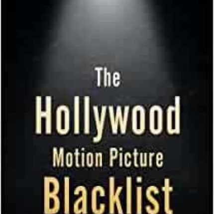 The Hollywood Motion Picture Blacklist: Seventy-Five Years Later