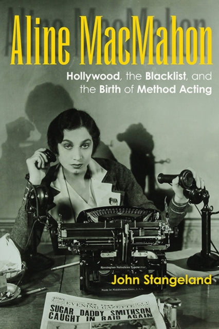 Aline MacMahon: Hollywood, the Blacklist, and the Birth of Method Acting