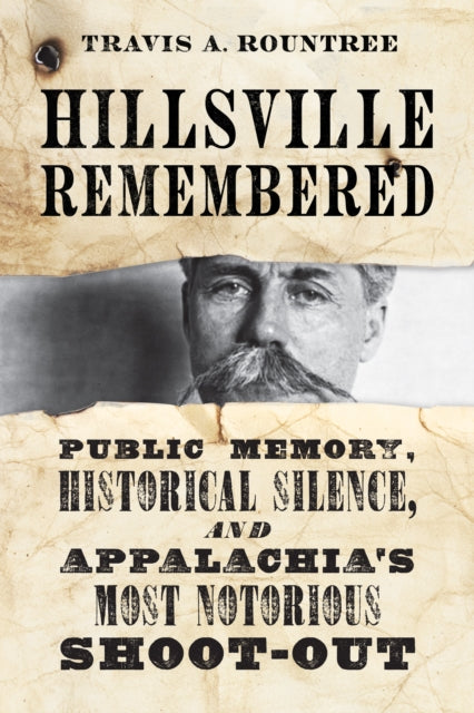 Hillsville Remembered: Public Memory, Historical Silence, and Appalachia's Most Notorious Shootout