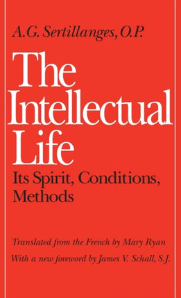 The Intellectual Life: Its Spirit, Conditions, Methods