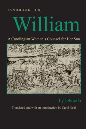 Handbook for William: A Carolingian Woman's Counsel for Her Son