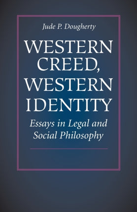 Western Creed Western Identity  Essays in Legal