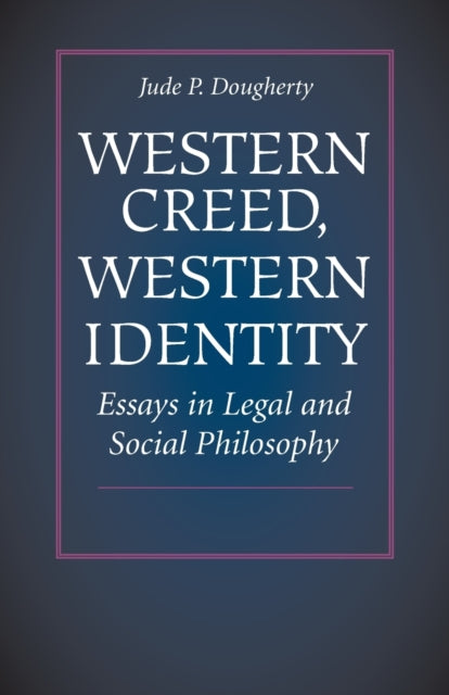 Western Creed Western Identity  Essays in Legal