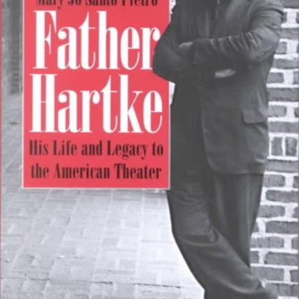 Father Hartke: His Life and Legacy to the American Theater