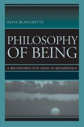 Philosophy of Being  A Reconstructive Essay of