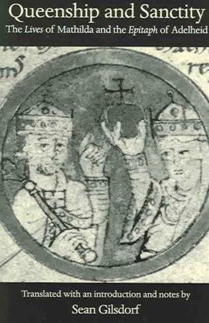 Queenship and Sanctity  The Lives of Mathilda and