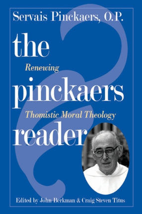 The Pinckaers Reader  Renewing Thomistic Moral