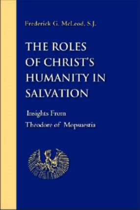 The Roles of Christ's Humanity in Salvation: Insights from Theodore of Mopsuestia